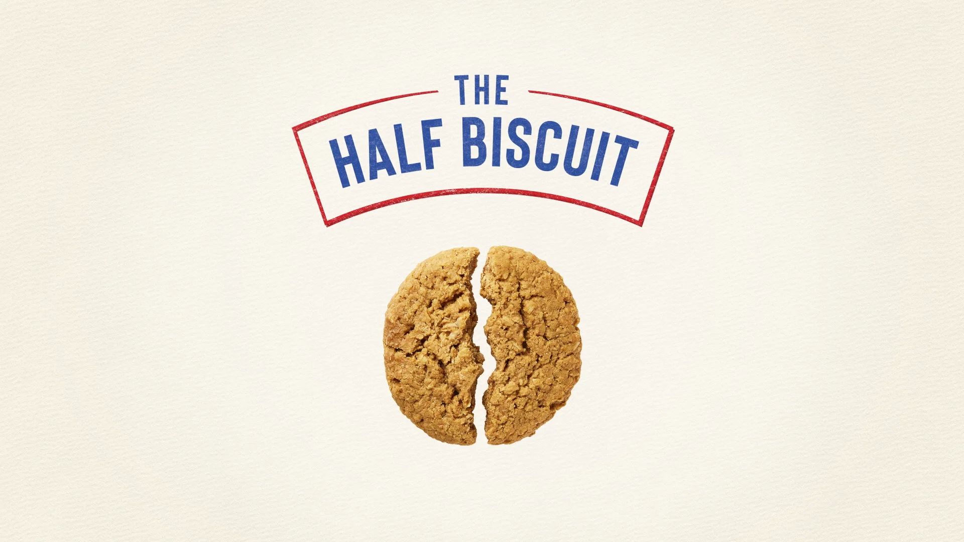 The Half Biscuit